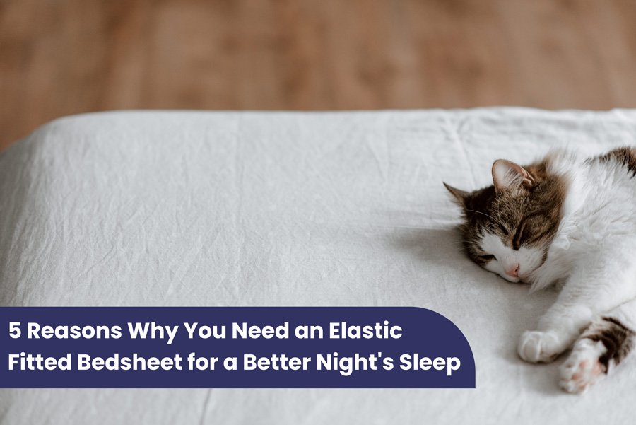 5 reasons why fitted bedsheet is a must for night sleep